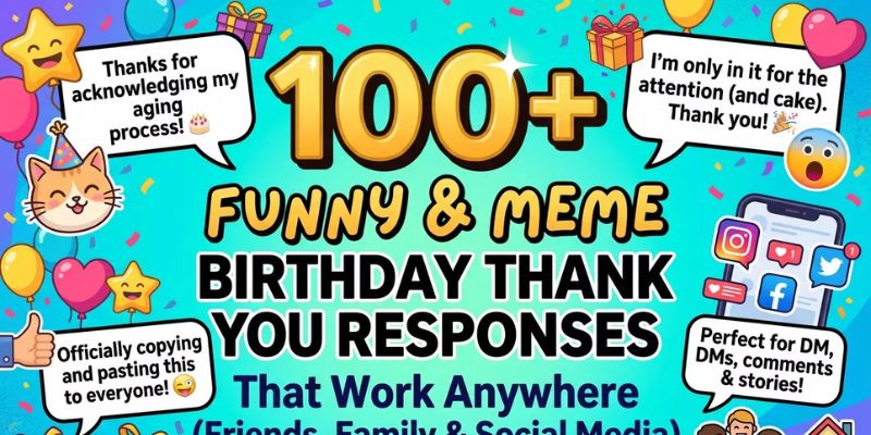 100+ Funny & Meme Birthday Thank You Responses That Work Anywhere (Friends, Family & Social Media)