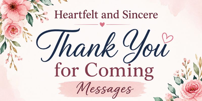 Heartfelt and Sincere Thank You for Coming Messages
