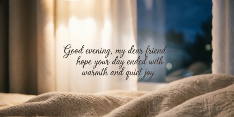 160+ Good Evening Messages for Friends That Feel Real