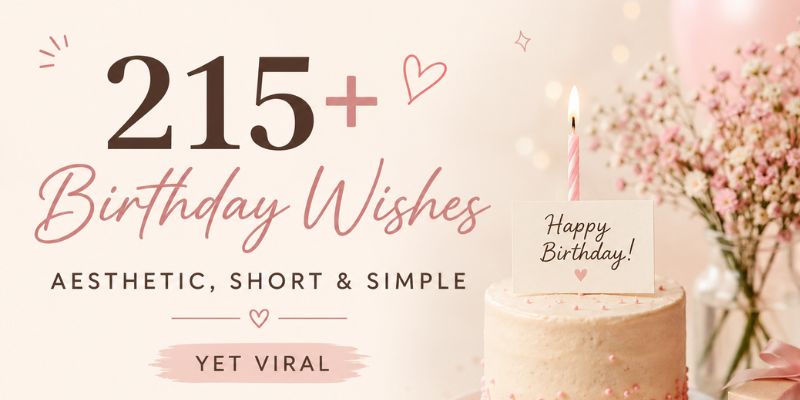 215+ Birthday Wishes Aesthetic Short Simple Yet Viral (2026)