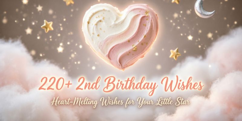 220+ 2nd Birthday Wishes Heart-Melting Wishes for Your Little Star