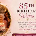 220+ 85th Birthday Wishes That Feel Truly Heartfelt (2026)