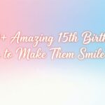 220+ Amazing 15th Birthday Wishes to Make Them Smile (2026)