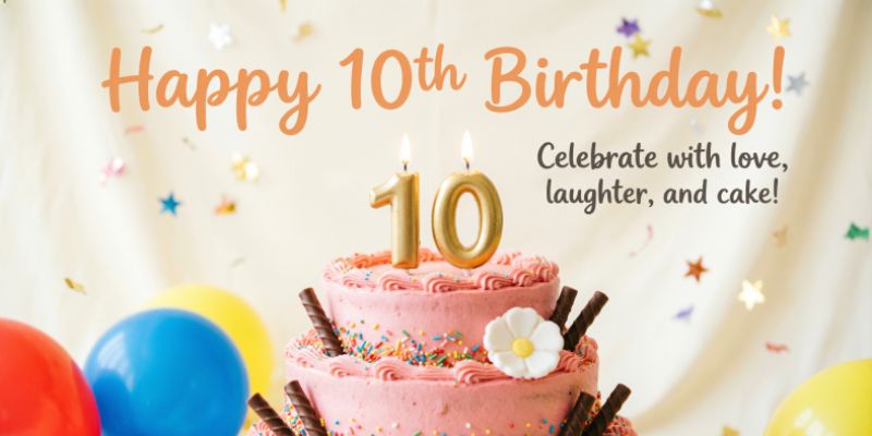 How to Celebrate 10th Birthday Wishes