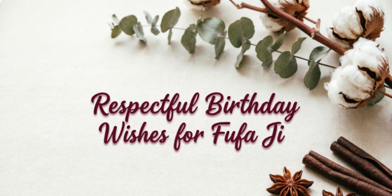 Respectful Birthday Wishes for Fufa Ji