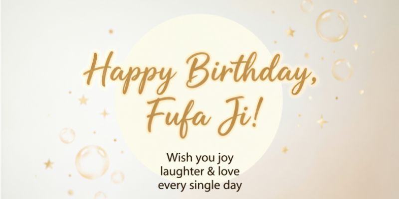 Short Birthday Wishes for Fufa Ji