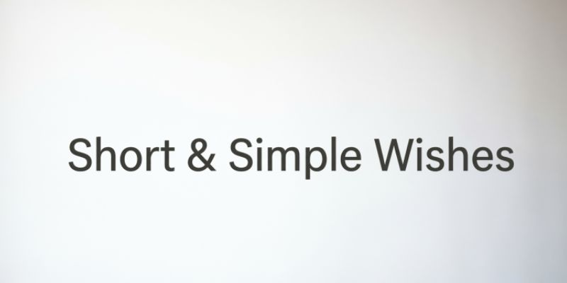 Short & Simple Wishes