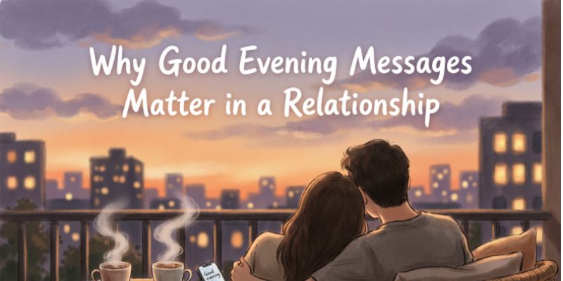 Why Good Evening Messages Matter in a Relationship
