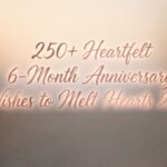 250+Heartfelt 6-Month Anniversary Wishes to Melt Hearts 2026
